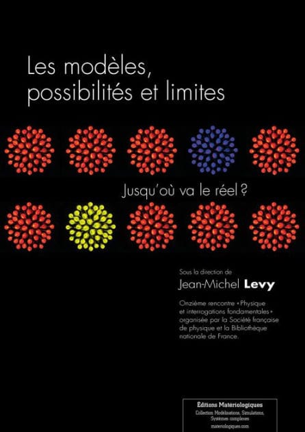 Les modèles, possibilités et limites: Jusqu'où va le réel ?