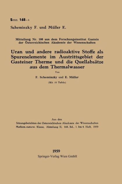 Uran und andere radioaktive Stoffe als Spurenelemente im Austrittsgebiet der Gasteiner Therme und die Quellabsätze aus dem Thermalwasser