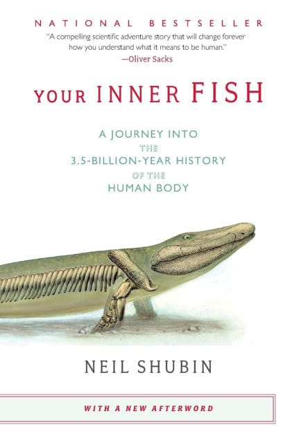 Your Inner Fish: A Journey into the 3.5-Billion-Year History of the Human Body