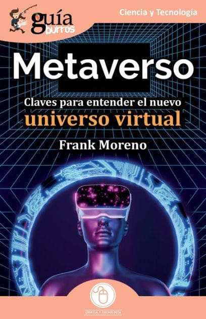 Guï¿½aBurros: Metaverso: Claves para entender el nuevo universo virtual
