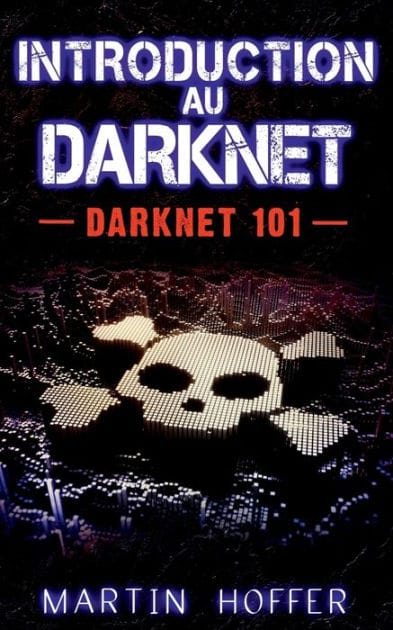 Introduction au Darknet: Darknet 101