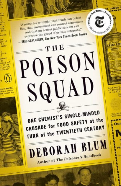 The Poison Squad: One Chemist's Single-Minded Crusade for Food Safety at the Turn of the TwentiethCentury