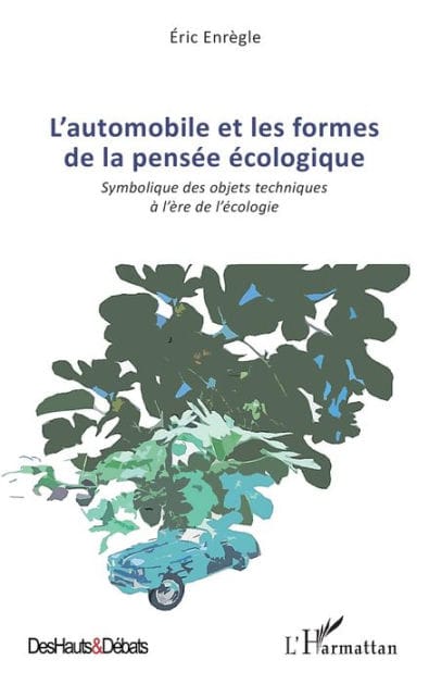 L'automobile et les formes de la pensée écologique: Symbolique des objets techniques à l'ère de l'écologie