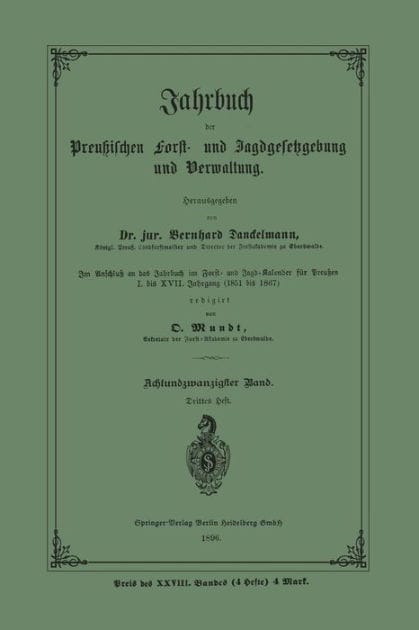 Jahrbuch der Preuï¿½ischen Forst- und Jagdgesetzgebung und Verwaltung: Im Anschluss an das Jahrbuch im Forst- und Jagd-Kalender fï¿½r Preussen I. bis XVII. Jahrgang (1851 bis 1867)