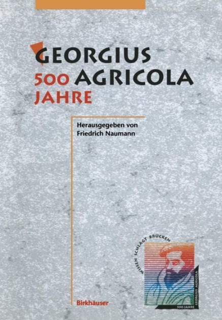 Georgius Agricola, 500 Jahre: Wissenschaftliche Konferenz vom 25. - 27. Mï¿½rz 1994 in Chemnitz, Freistaat Sachsen