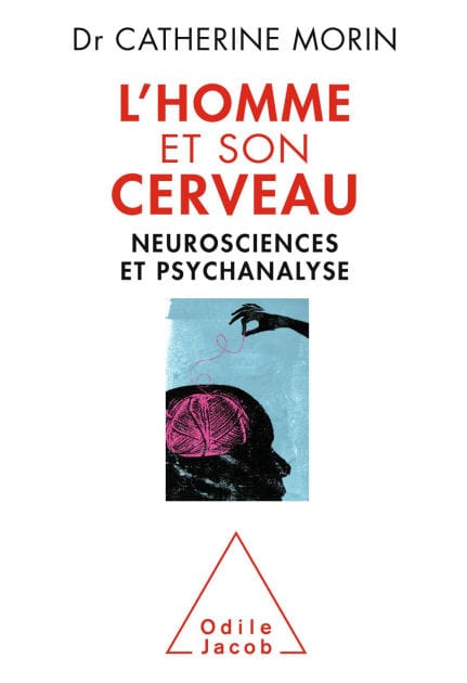 L' Homme et son cerveau: Neurosciences et psychanalyse