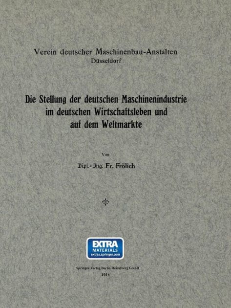 Die Stellung der deutschen Maschinenindustrie im deutschen Wirtschaftsleben und auf dem Weltmarkte