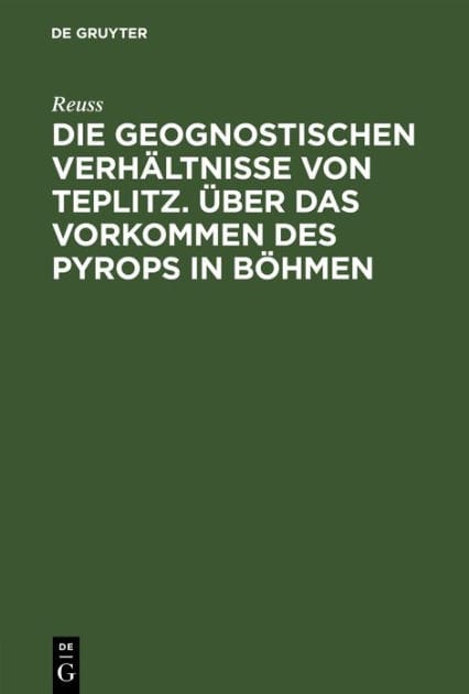 Die geognostischen Verhältnisse von Teplitz. Über das Vorkommen des Pyrops in Böhmen