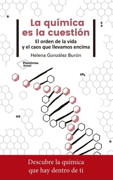 La química es la cuestión: El orden de la vida y el caos que llevamos encima