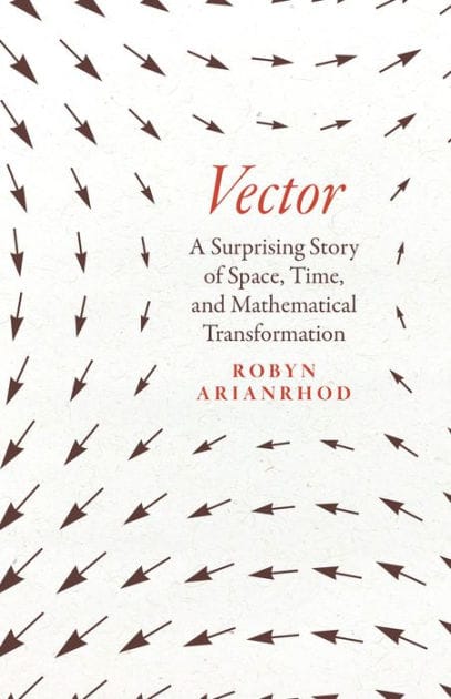 Vector: A Surprising Story of Space, Time, and Mathematical Transformation