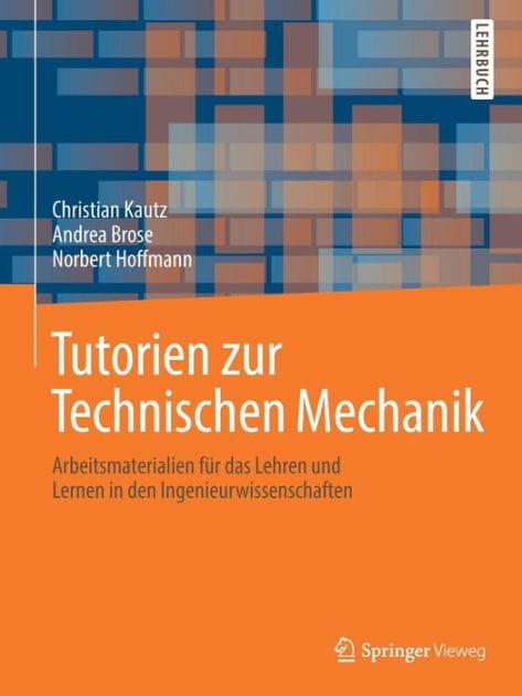 Tutorien zur Technischen Mechanik: Arbeitsmaterialien fï¿½r das Lehren und Lernen in den Ingenieurwissenschaften