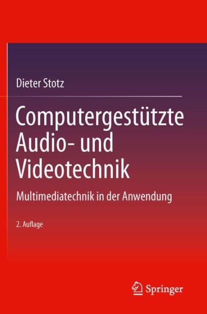 Computergestï¿½tzte Audio- und Videotechnik: Multimediatechnik in der Anwendung