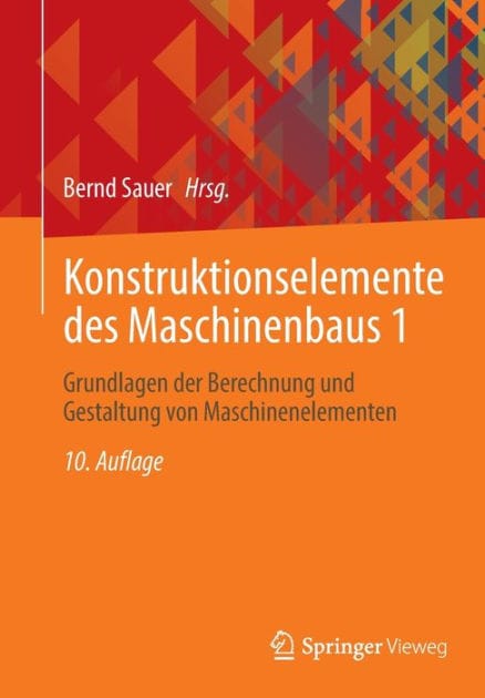 Konstruktionselemente des Maschinenbaus 1: Grundlagen der Berechnung und Gestaltung von Maschinenelementen