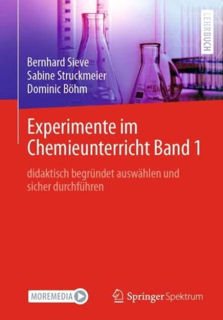 Experimente im Chemieunterricht Band 1: didaktisch begrï¿½ndet auswï¿½hlen und sicher durchfï¿½hren