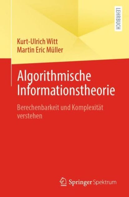 Algorithmische Informationstheorie: Berechenbarkeit und Komplexitï¿½t verstehen