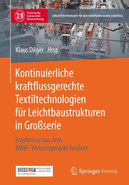 Kontinuierliche kraftflussgerechte Textiltechnologien fï¿½r Leichtbaustrukturen in Groï¿½serie: Ergebnisse aus dem BMBF-Verbundprojekt KonText