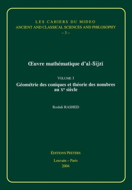 Oeuvre mathematique d'al-Sijzi Volume 1: Geometrie des coniques et theorie des nombres au Xe siecle