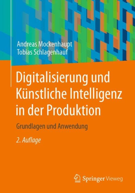 Digitalisierung und Kï¿½nstliche Intelligenz in der Produktion: Grundlagen und Anwendung