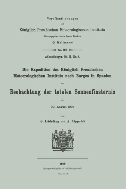 Die Expedition des Kï¿½niglich Preuï¿½ischen Meteorologischen Instituts nach Burgos in Spanien zur Beobachtung der totalen Sonnenfinsternis am 30. August 1905