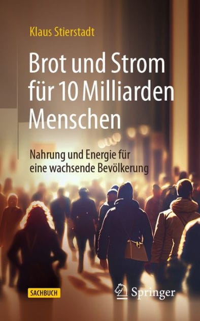 Brot und Strom fï¿½r 10 Milliarden Menschen: Nahrung und Energie fï¿½r eine wachsende Bevï¿½lkerung