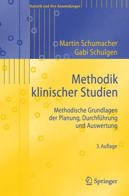 Methodik klinischer Studien: Methodische Grundlagen der Planung, Durchfï¿½hrung und Auswertung