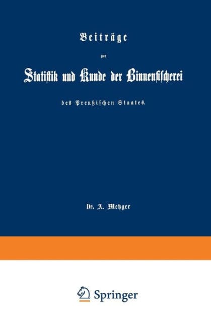 Beiträge zur Statistik und Kunde der Binnenfischerei des Preußischen Staates