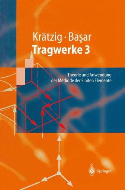 Tragwerke 3: Theorie und Anwendung der Methode der Finiten Elemente