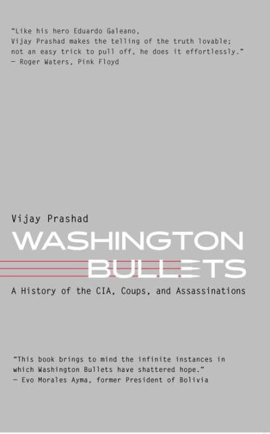 Washington Bullets: A History of the CIA, Coups, and Assassinations