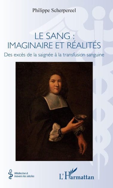 Le sang : imaginaire et réalités: Des excès de la saignée à la transfusion sanguine