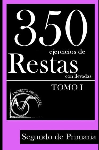 350 Ejercicios de Restas con Llevadas para Segundo de Primaria (Tomo 1)