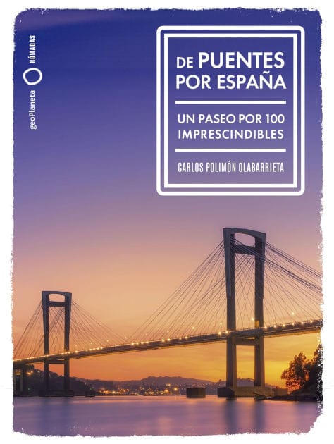 De puentes por España: Un paseo por 100 imprescindibles