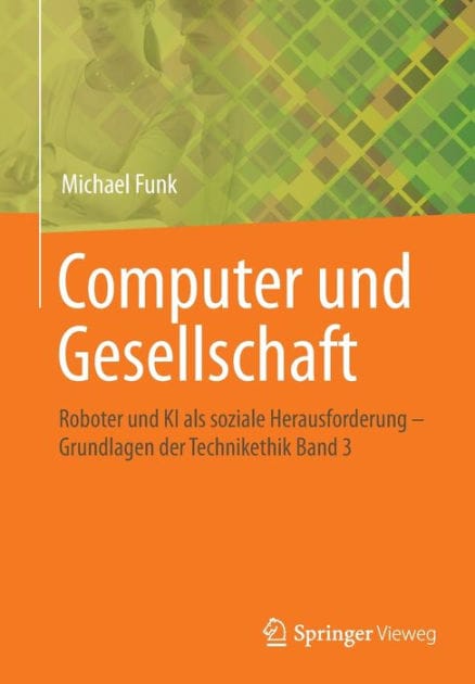 Computer und Gesellschaft: Roboter und KI als soziale Herausforderung - Grundlagen der Technikethik Band 3