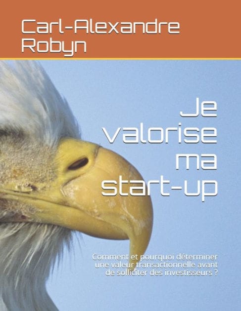 Je valorise ma start-up: Comment et pourquoi déterminer une valeur transactionnelle avant de solliciter des investisseurs ?