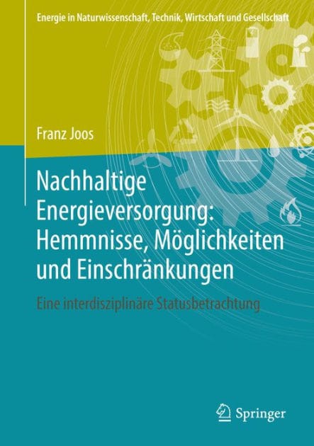 Nachhaltige Energieversorgung: Hemmnisse, Mï¿½glichkeiten und Einschrï¿½nkungen: Eine interdisziplinï¿½re Statusbetrachtung