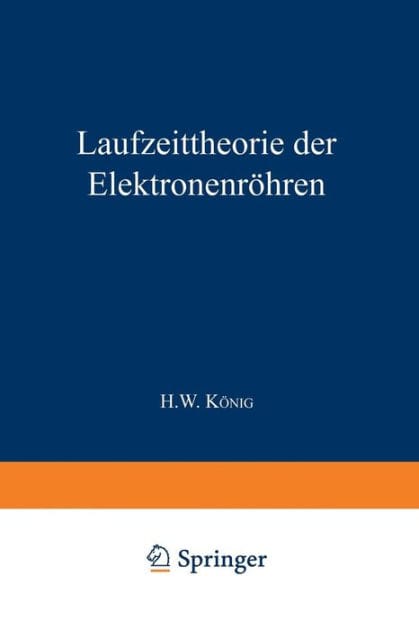 Laufzeittheorie der Elektronenrï¿½hren: Erster Teil Ein- und Mehrkreissysteme