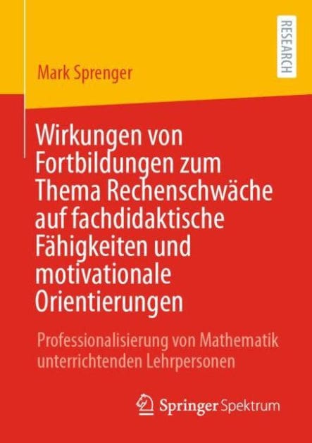 Wirkungen von Fortbildungen zum Thema Rechenschwï¿½che auf fachdidaktische Fï¿½higkeiten und motivationale Orientierungen: Professionalisierung von Mathematik unterrichtenden Lehrpersonen