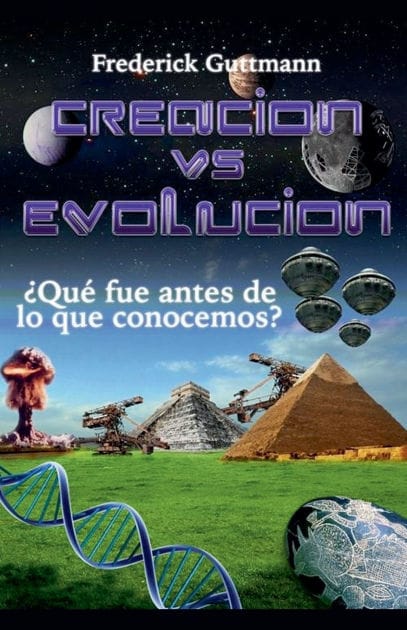 Creaciï¿½n vs. Evoluciï¿½n, ï¿½Quï¿½ fue antes de lo que conocemos?