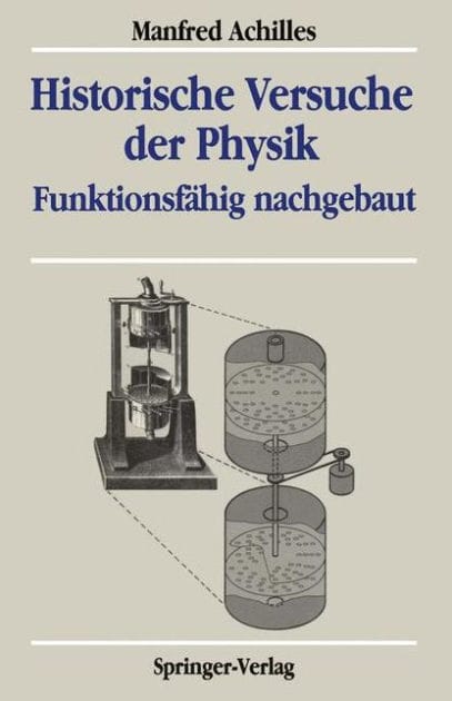 Historische Versuche der Physik: Funktionsfï¿½hig nachgebaut