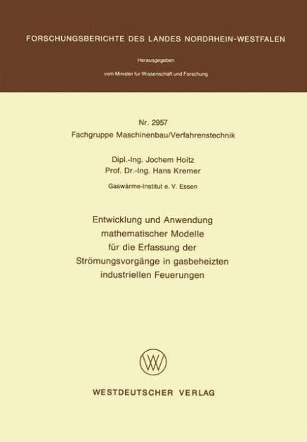Entwicklung und Anwendung mathematischer Modelle für die Erfassung der Strömungsvorgänge in gasbeheizten industriellen Feuerungen