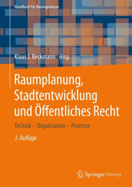 Raumplanung, Stadtentwicklung und ï¿½ffentliches Recht: Technik - Organisation - Prozesse