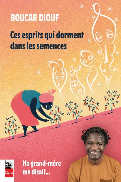 Ces esprits qui dorment dans les semences: Ma grand-mère me disait...