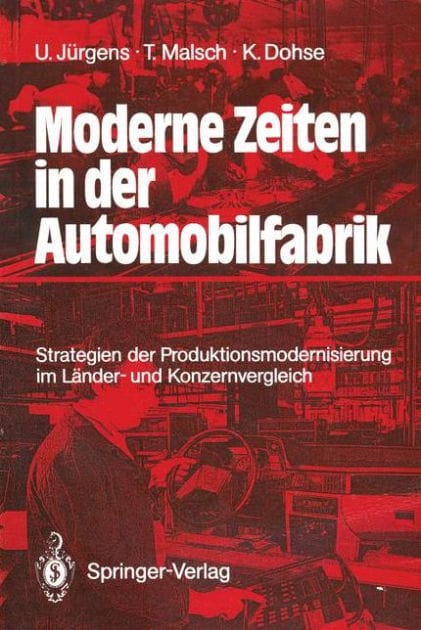 Moderne Zeiten in der Automobilfabrik: Strategien der Produktionsmodernisierung im Lï¿½nder- und Konzernvergleich