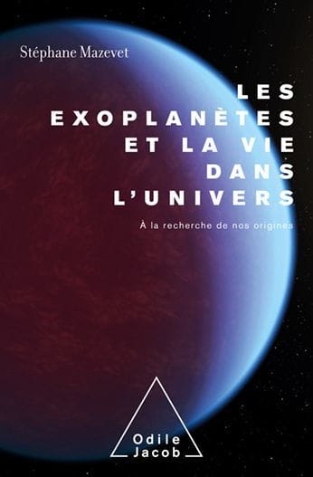 Les Exoplanètes et la vie dans l'Univers: À la recherche de nos origines