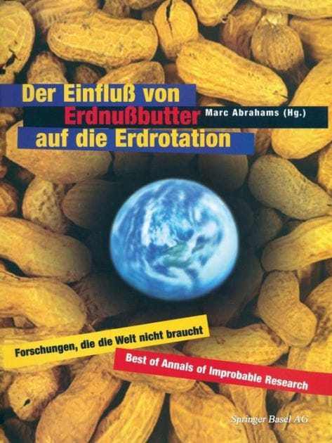 Der Einfluï¿½ von Erdnuï¿½butter auf die Erdrotation - Forschungen, die die Welt nicht braucht