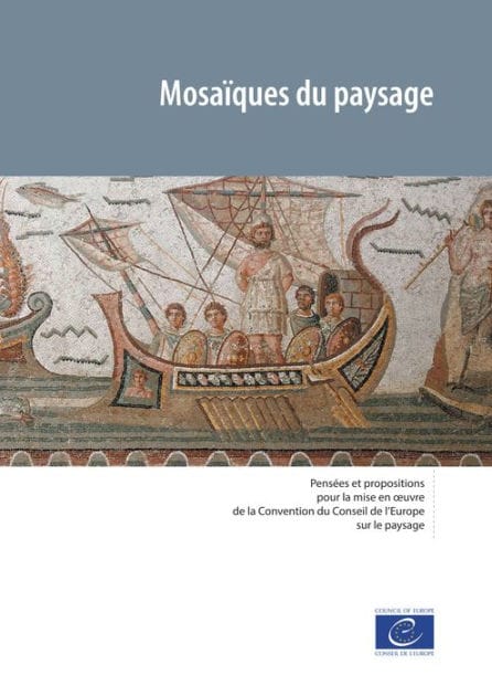 Mosaïques du paysage: Pensées et propositions pour la mise en ouvre de la Convention du Conseil de l'Europe sur le paysage