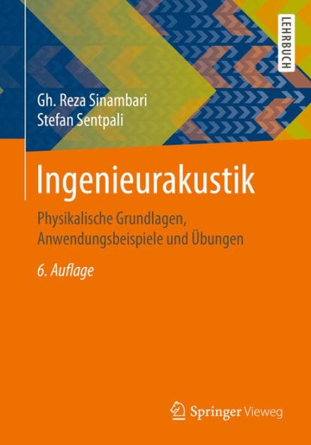 Ingenieurakustik: Physikalische Grundlagen, Anwendungsbeispiele und ï¿½bungen