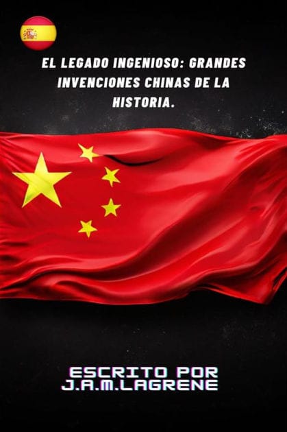 El Legado Ingenioso: Grandes Invenciones Chinas de la Historia.