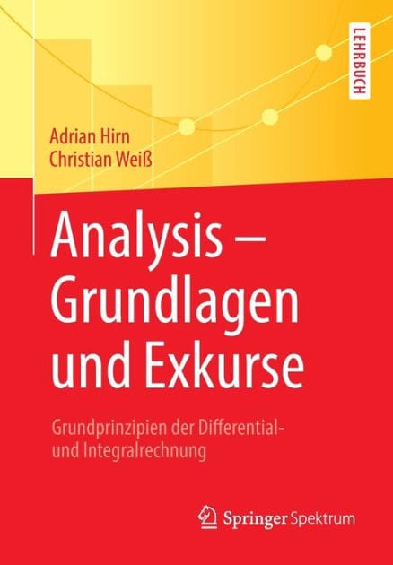 Analysis - Grundlagen und Exkurse: Grundprinzipien der Differential- und Integralrechnung