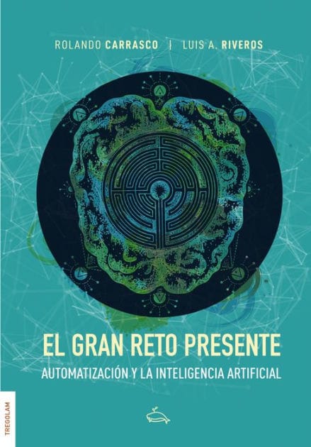 El gran reto presente: Automatización y la Inteligencia Artificial