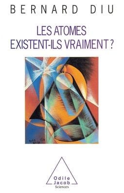 Do atoms really exist ? / Les Atomes existent-ils vraiment